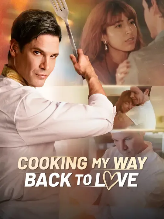 Watch Cooking My Way Back to Love All Episodes Free Cooking My Way Back to Love (86 Episodes) - Official Drama Poster