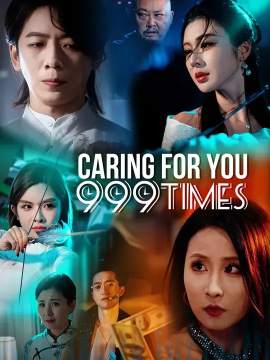 Watch Caring For You 999 Times All Episodes Free Caring For You 999 Times (62 Episodes) - Official Drama Poster