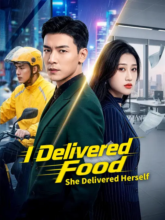 Watch I Delivered Food, She Delivered Herself All Episodes Free I Delivered Food, She Delivered Herself (91 Episodes) - Official Drama Poster
