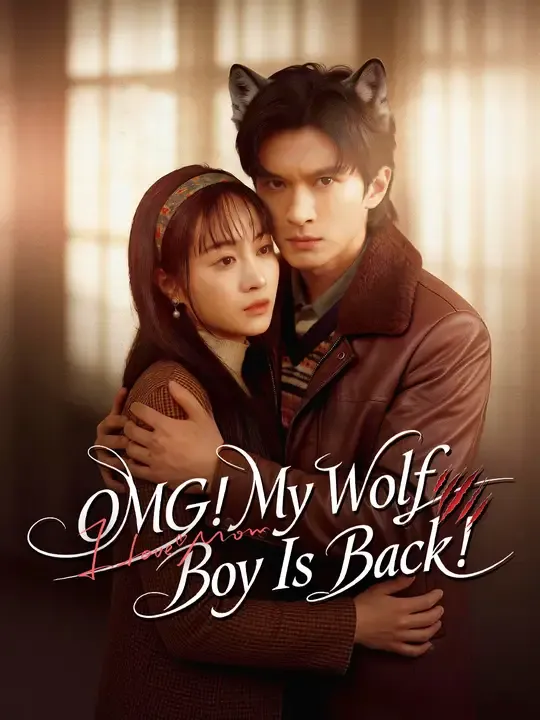 Watch OMG! My Wolf Boy Is Back! All Episodes Free OMG! My Wolf Boy Is Back! (67 Episodes) - Official Drama Poster