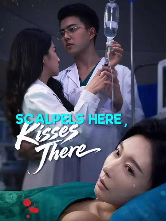 Watch Scalpels Here, Kisses There All Episodes Free Scalpels Here, Kisses There (49 Episodes) - Official Drama Poster