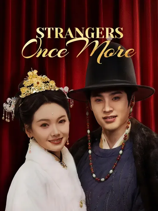 Watch Strangers Once More All Episodes Free Strangers Once More (57 Episodes) - Official Drama Poster