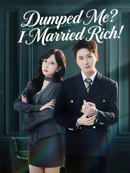 Watch (Dubbed) Dumped Me? I Married Rich! All Episodes Free (Dubbed) Dumped Me? I Married Rich! (80 Episodes) - Official Drama Poster