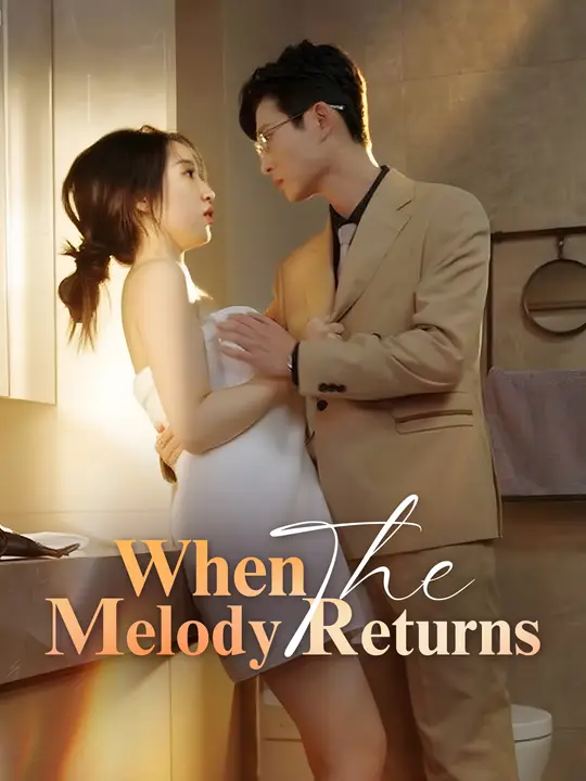 Watch When the Melody Returns All Episodes Free When the Melody Returns (80 Episodes) - Official Drama Poster