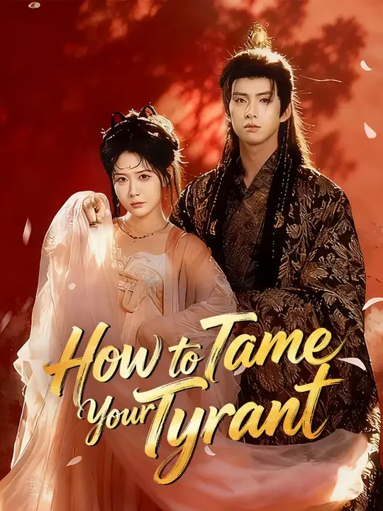 Watch How to Tame Your Tyrant All Episodes Free How to Tame Your Tyrant (62 Episodes) - Official Drama Poster