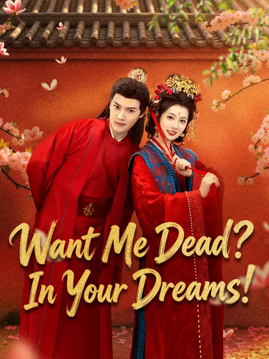 Watch Want me Dead? In Your Dreams! All Episodes Free Want me Dead? In Your Dreams! (66 Episodes) - Official Drama Poster