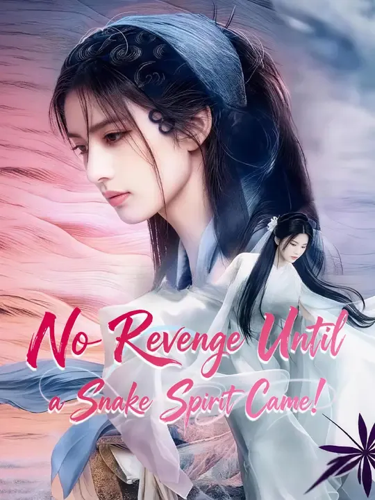 Watch No Revenge Until a Snake Spirit Came! All Episodes Free No Revenge Until a Snake Spirit Came! (60 Episodes) - Official Drama Poster