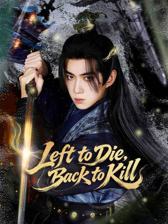 Watch Left to Die, Back to Kill All Episodes Free Left to Die, Back to Kill (52 Episodes) - Official Drama Poster