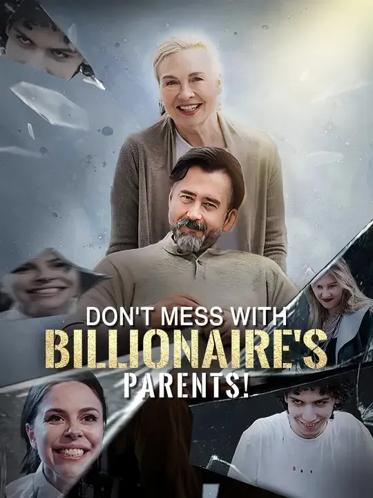 Watch Don't mess with billionaire's parents! All Episodes Free Don't mess with billionaire's parents! (54 Episodes) - Official Drama Poster