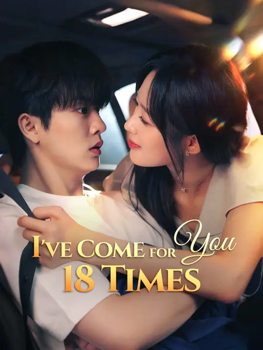Watch I've Come for You 18 Times All Episodes Free I've Come for You 18 Times (57 Episodes) - Official Drama Poster