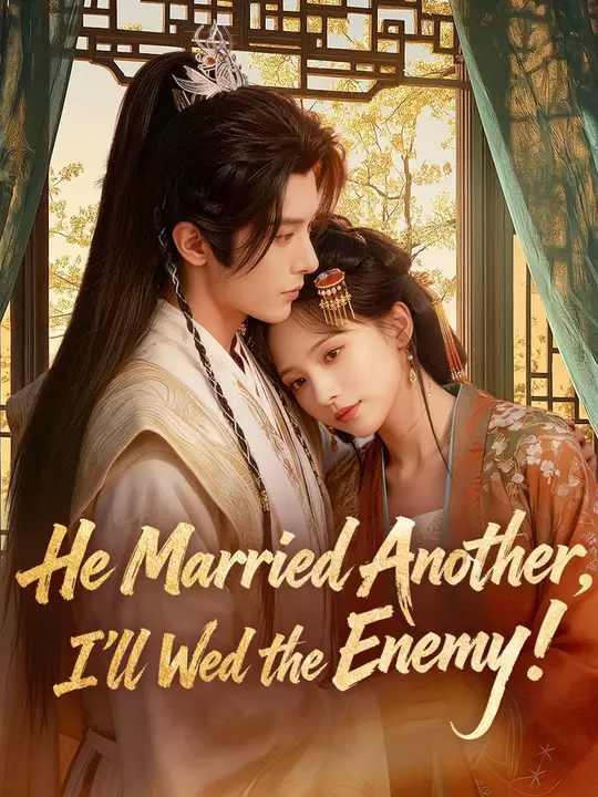 Watch He Married Another, I'll Wed the Enemy! All Episodes Free He Married Another, I'll Wed the Enemy! (60 Episodes) - Official Drama Poster