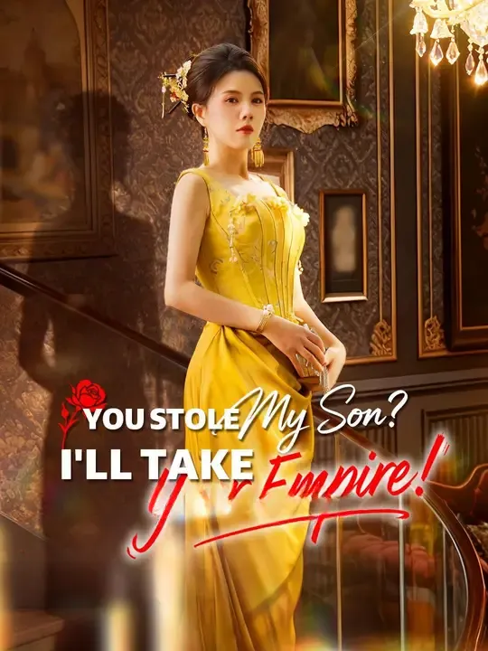 Watch You Stole My Son? I'll Take Your Empire! All Episodes Free You Stole My Son? I'll Take Your Empire! (58 Episodes) - Official Drama Poster