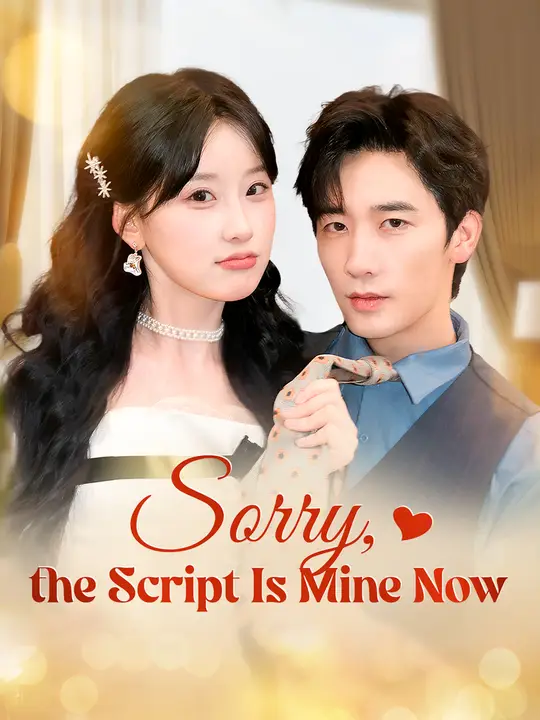 Watch Sorry, the Script Is Mine Now All Episodes Free Sorry, the Script Is Mine Now (84 Episodes) - Official Drama Poster