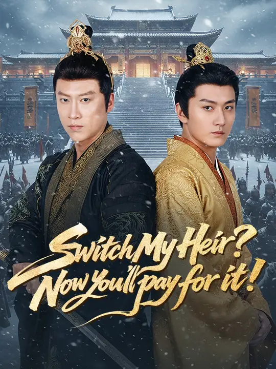 Watch Switch My Heir? Now You'll Pay for It! All Episodes Free Switch My Heir? Now You'll Pay for It! (93 Episodes) - Official Drama Poster