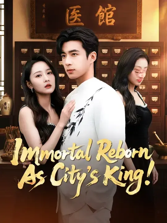 Watch Immortal Reborn As City’s King! All Episodes Free Immortal Reborn As City’s King! (65 Episodes) - Official Drama Poster