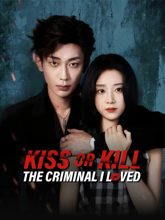 Watch Kiss or Kill: The Criminal I Loved All Episodes Free Kiss or Kill: The Criminal I Loved (70 Episodes) - Official Drama Poster
