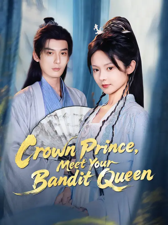 Watch Crown Prince, Meet Your Bandit Queen All Episodes Free Crown Prince, Meet Your Bandit Queen (70 Episodes) - Official Drama Poster