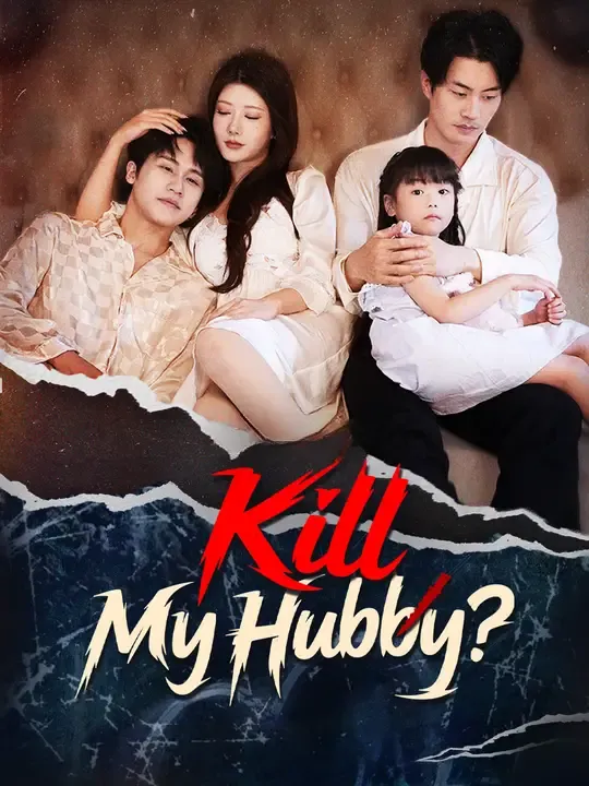 Watch Kill My Hubby? All Episodes Free Kill My Hubby? (87 Episodes) - Official Drama Poster