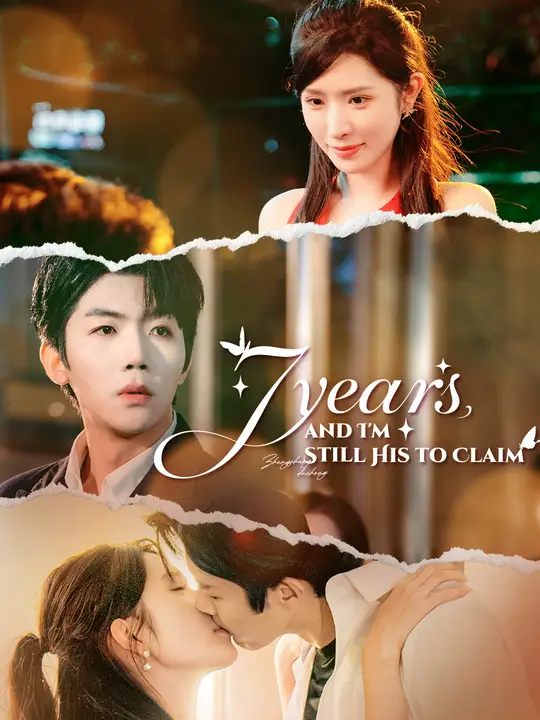 Watch 7 Years, and I'm Still His to Claim All Episodes Free 7 Years, and I'm Still His to Claim (80 Episodes) - Official Drama Poster