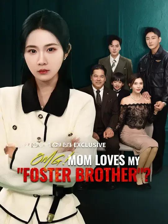 Watch OMG! Mom Loves My "Foster Brother"? All Episodes Free OMG! Mom Loves My "Foster Brother"? (71 Episodes) - Official Drama Poster