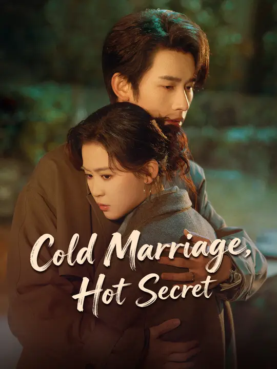 Watch Cold Marriage, Hot Secret All Episodes Free Cold Marriage, Hot Secret (60 Episodes) - Official Drama Poster