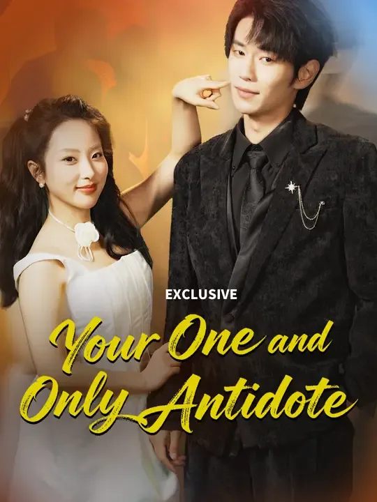 Watch Your One and Only Antidote All Episodes Free Your One and Only Antidote (60 Episodes) - Official Drama Poster