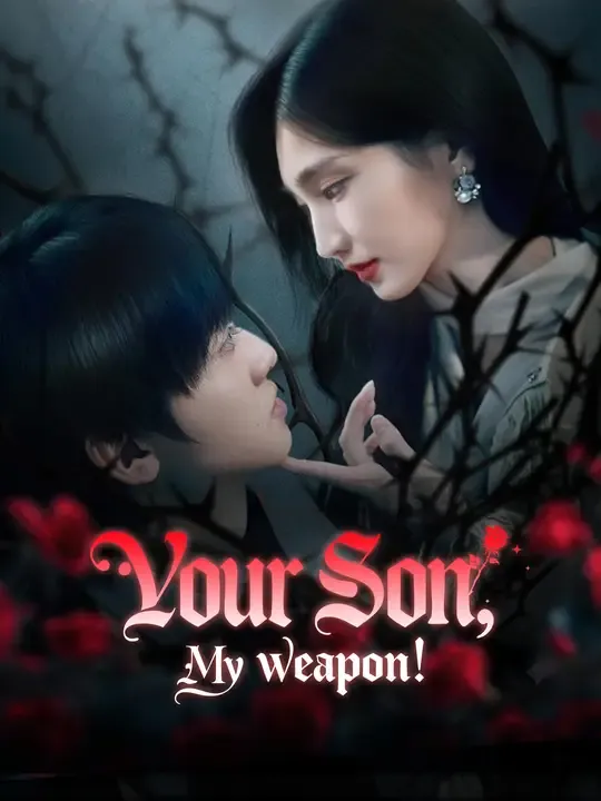 Watch Your Son? My Weapon! All Episodes Free Your Son? My Weapon! (60 Episodes) - Official Drama Poster