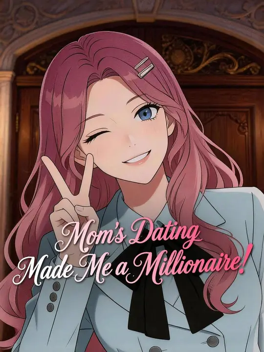 Watch (Dubbed) Mom's Dating Made Me a Millionaire! All Episodes Free (Dubbed) Mom's Dating Made Me a Millionaire! (34 Episodes) - Official Drama Poster