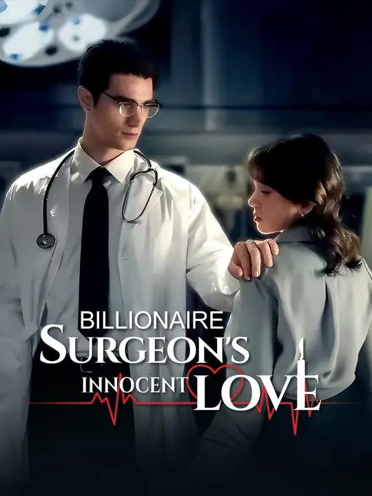 Watch Billionaire Surgeon’s Innocent Love All Episodes Free Billionaire Surgeon’s Innocent Love (70 Episodes) - Official Drama Poster