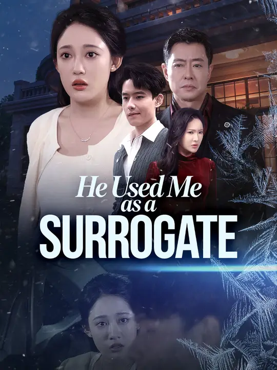 Watch He Used Me as a SURROGATE All Episodes Free He Used Me as a SURROGATE (58 Episodes) - Official Drama Poster