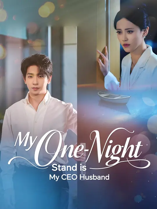 Watch My One-Night Stand is My CEO Husband All Episodes Free My One-Night Stand is My CEO Husband (78 Episodes) - Official Drama Poster