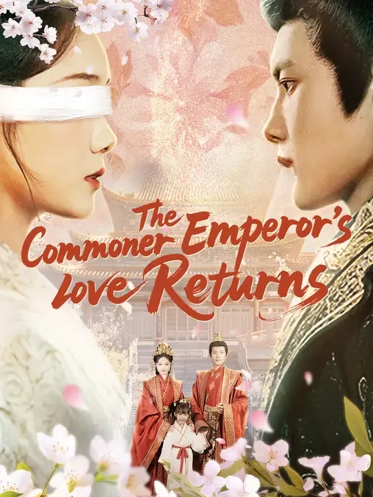 Watch The Commoner Emperor’s Love Returns All Episodes Free The Commoner Emperor’s Love Returns (79 Episodes) - Official Drama Poster