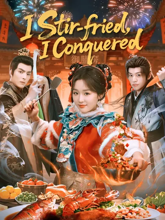 Watch I Stir-fried, I Conquered All Episodes Free I Stir-fried, I Conquered (61 Episodes) - Official Drama Poster