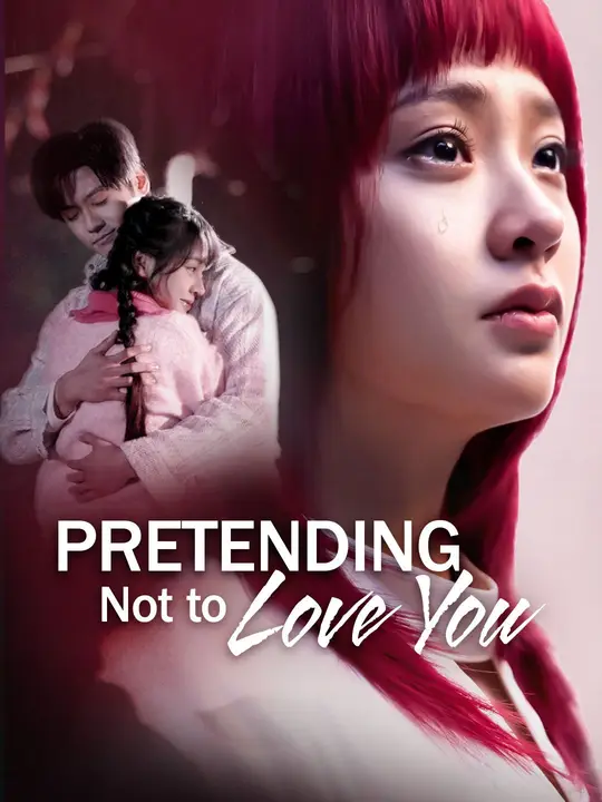 Watch Pretending Not to Love You All Episodes Free Pretending Not to Love You (63 Episodes) - Official Drama Poster