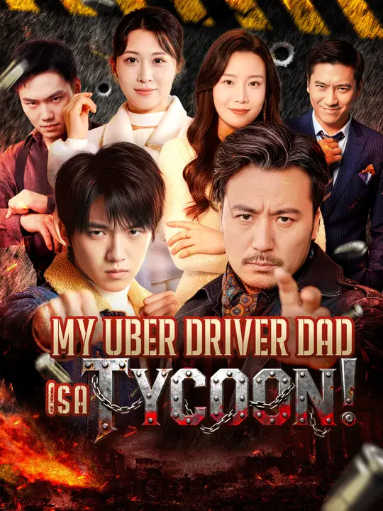 Watch My Uber Driver Dad Is a TYCOON! All Episodes Free My Uber Driver Dad Is a TYCOON! (59 Episodes) - Official Drama Poster