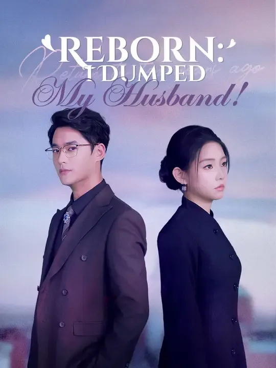Watch Reborn: I Dumped My Husband! All Episodes Free Reborn: I Dumped My Husband! (62 Episodes) - Official Drama Poster
