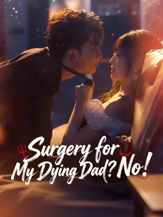 Watch Surgery for My Dying Dad? No! All Episodes Free Surgery for My Dying Dad? No! (70 Episodes) - Official Drama Poster