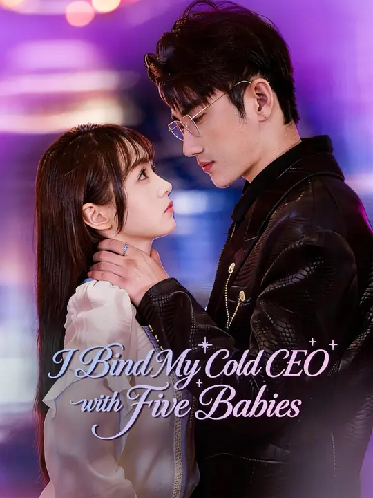 Watch I Bind My Cold CEO with Five Babies All Episodes Free I Bind My Cold CEO with Five Babies (73 Episodes) - Official Drama Poster