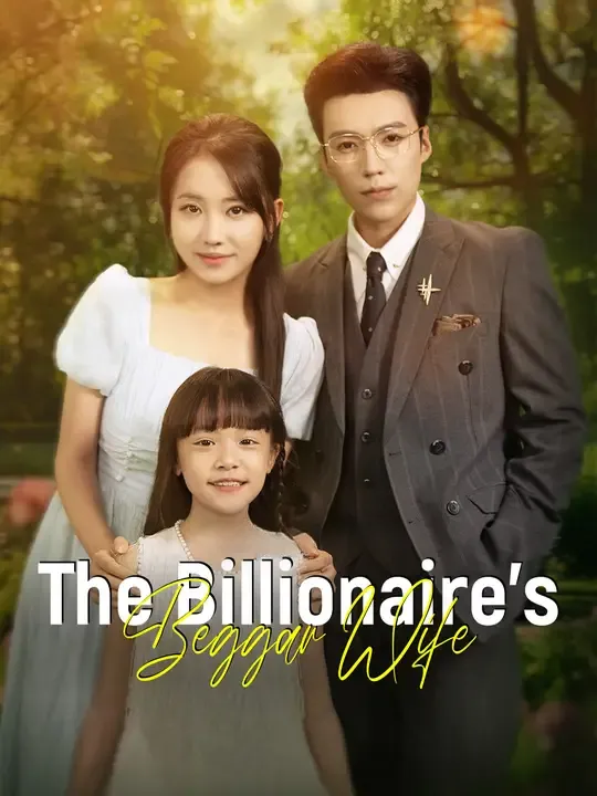 Watch The Billionaire’s Beggar Wife All Episodes Free The Billionaire’s Beggar Wife (62 Episodes) - Official Drama Poster