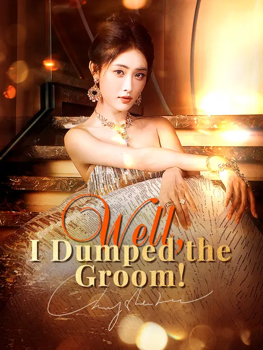 Watch Well, I Dumped the Groom! All Episodes Free Well, I Dumped the Groom! (60 Episodes) - Official Drama Poster