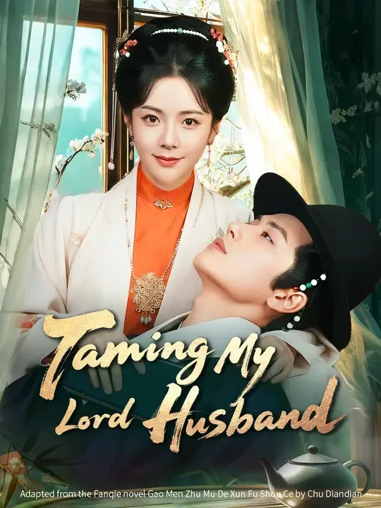 Watch Taming My Lord Husband All Episodes Free Taming My Lord Husband (70 Episodes) - Official Drama Poster