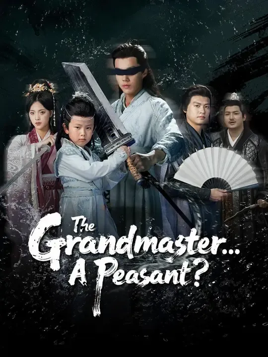 Watch The Grandmaster... A Peasant? All Episodes Free The Grandmaster... A Peasant? (68 Episodes) - Official Drama Poster