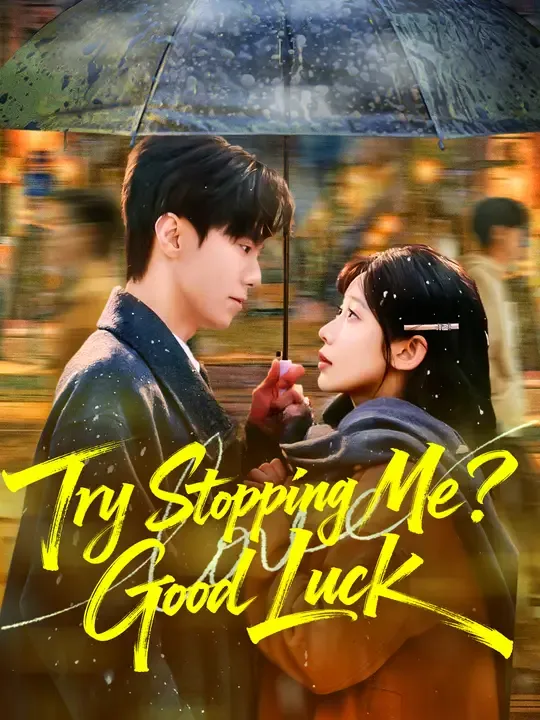 Watch Try Stopping Me? Good Luck All Episodes Free Try Stopping Me? Good Luck (78 Episodes) - Official Drama Poster