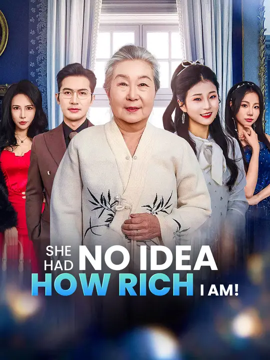 Watch She Had No Idea How Rich I Am! All Episodes Free She Had No Idea How Rich I Am! (54 Episodes) - Official Drama Poster