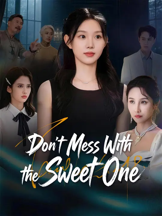 Watch Don't Mess With the Sweet One All Episodes Free Don't Mess With the Sweet One (60 Episodes) - Official Drama Poster